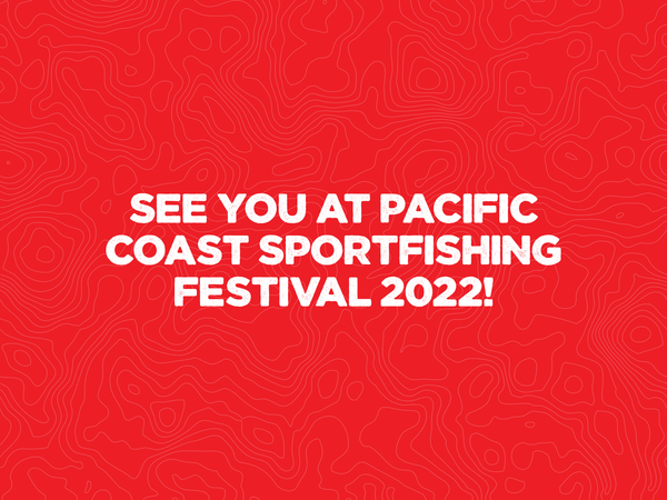 See You At Pacific Coast Sportfishing Festival 2022!